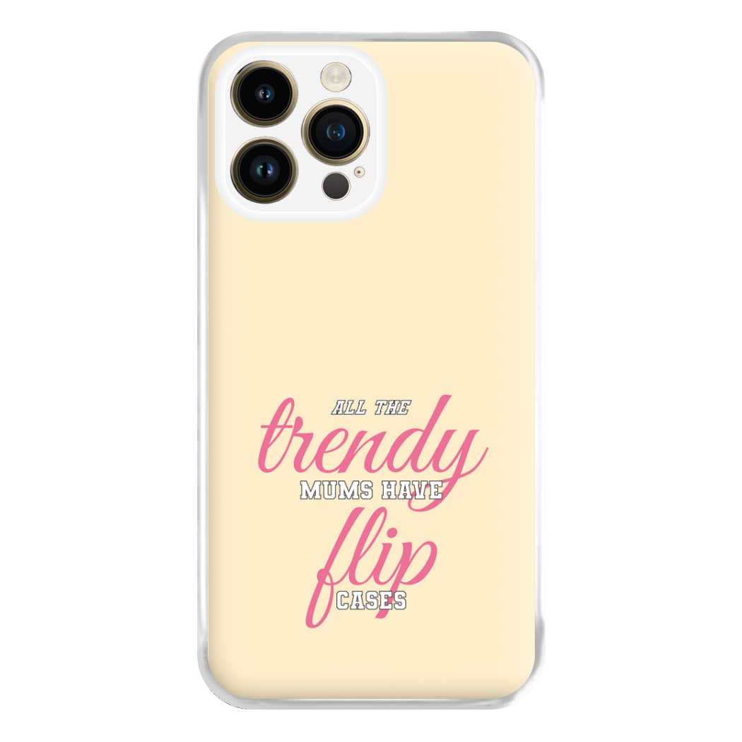 Trendy Mums Have Flip Cases - Mothers Day Phone Case for iPhone 14 Pro Max