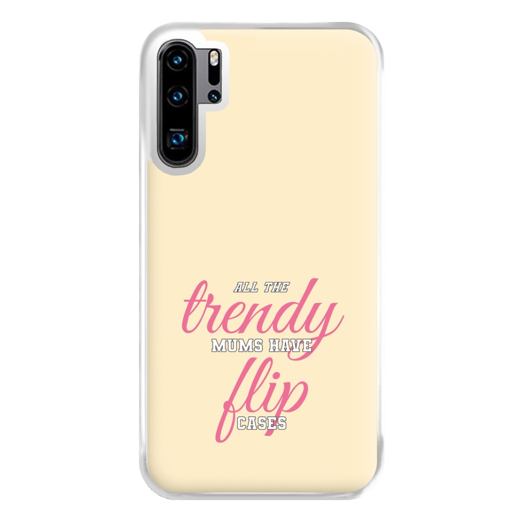 Trendy Mums Have Flip Cases - Mothers Day Phone Case for Huawei P30 Pro