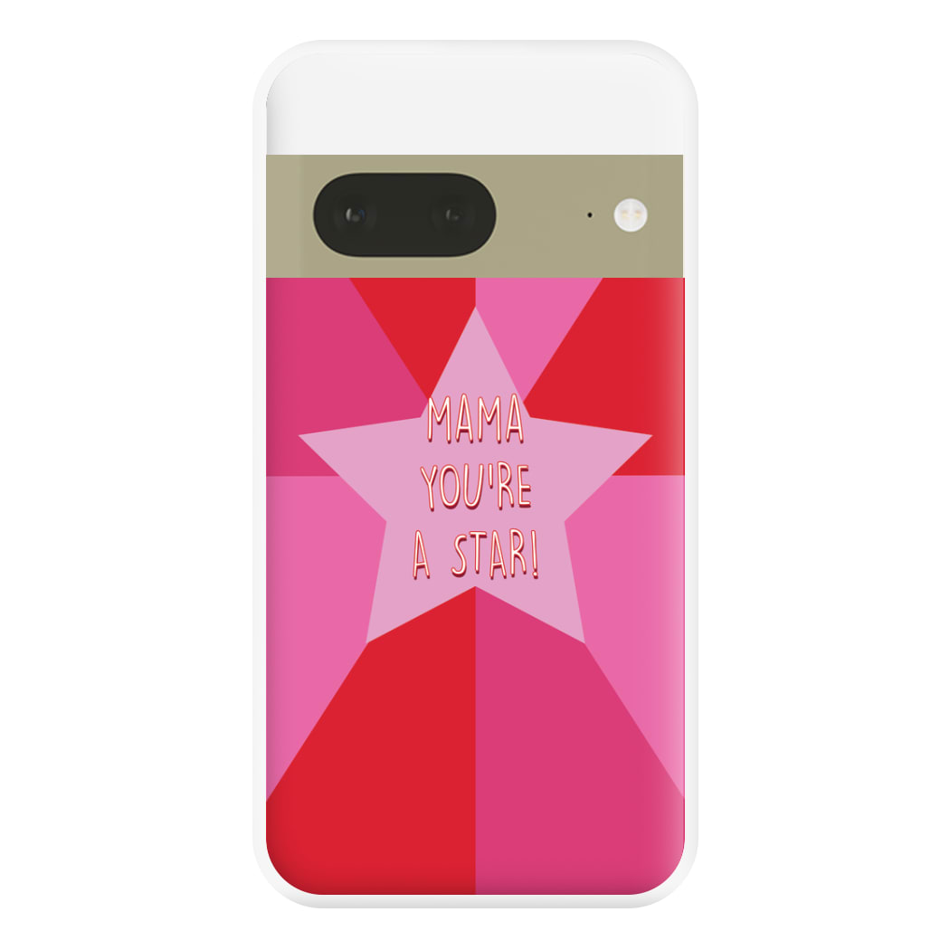 You're A Star - Mothers Day Phone Case for Google Pixel 7a