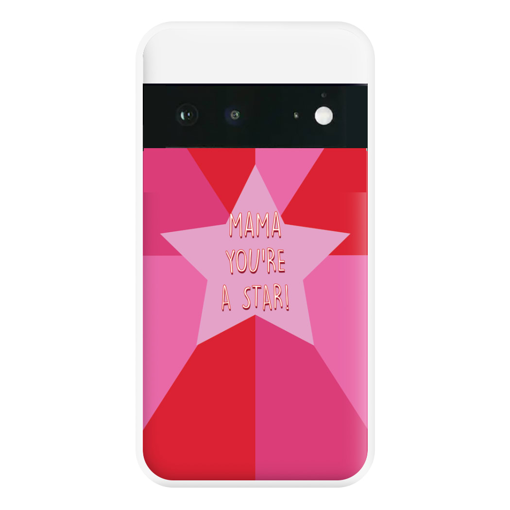 You're A Star - Mothers Day Phone Case for Google Pixel 6a