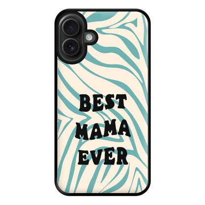 Best Mama Ever - Personalised Mother's Day Phone Case for iPhone 16 Plus