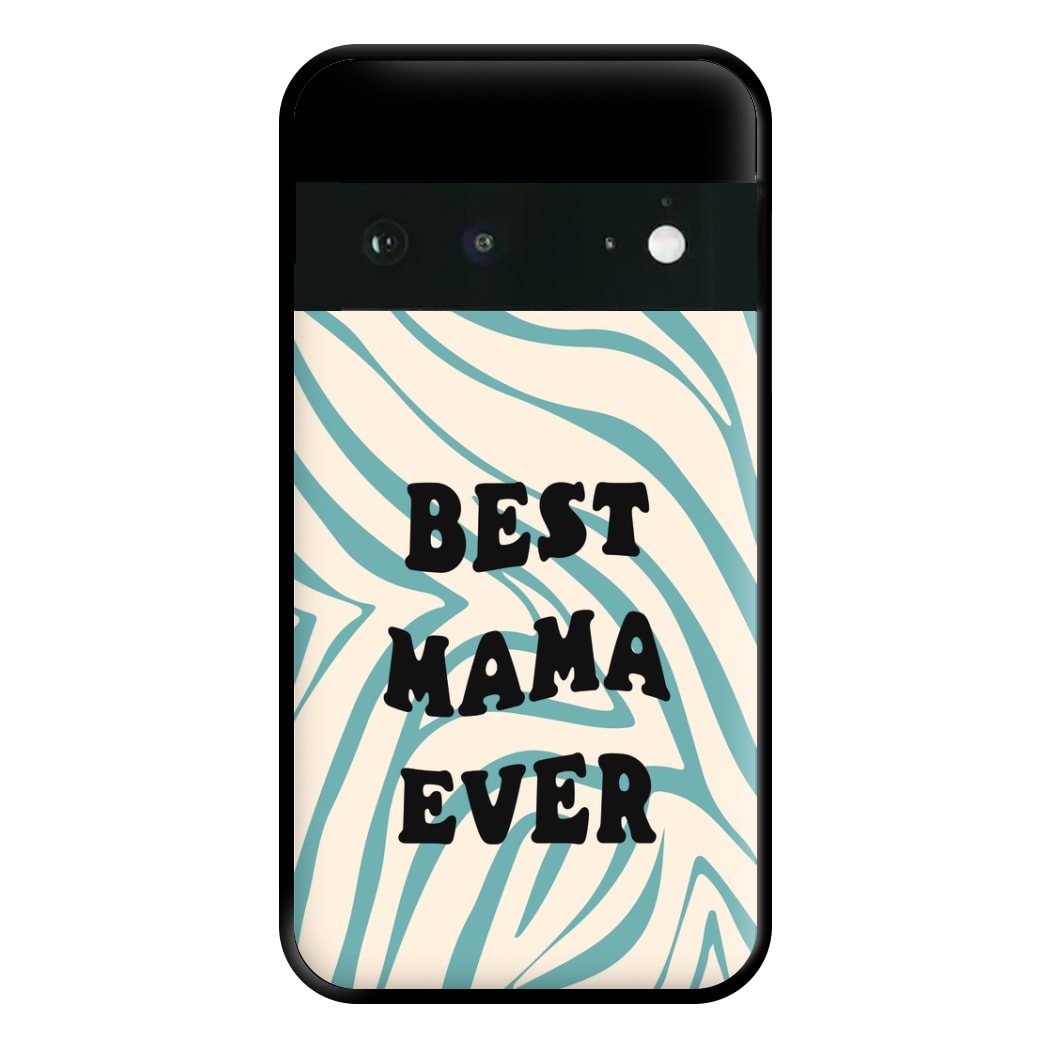 Best Mama Ever - Personalised Mother's Day Phone Case for Google Pixel 6a