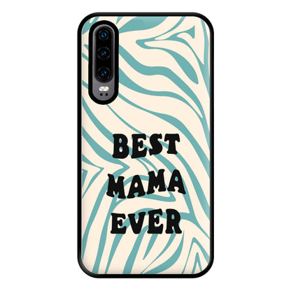 Best Mama Ever - Personalised Mother's Day Phone Case for Huawei P30