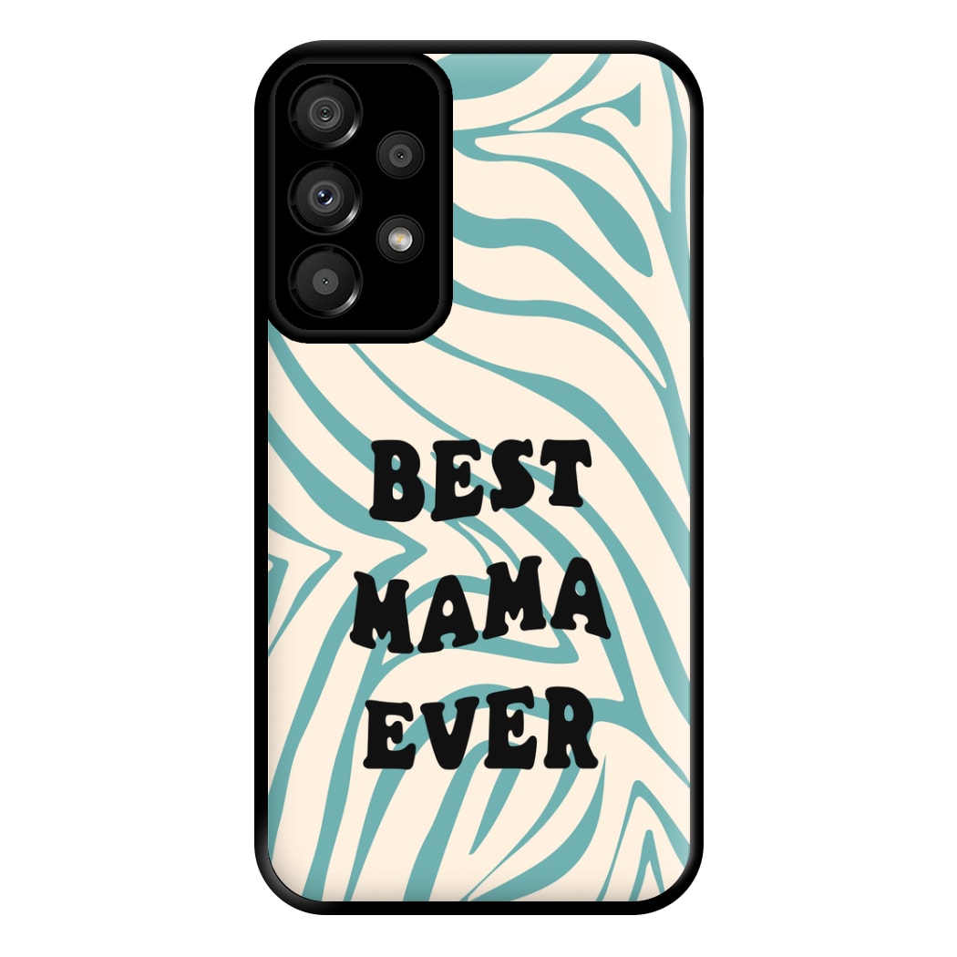 Best Mama Ever - Personalised Mother's Day Phone Case for Galaxy A33