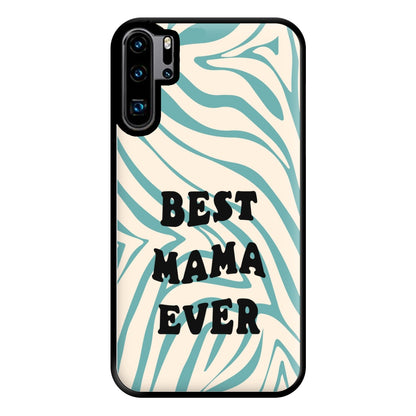 Best Mama Ever - Personalised Mother's Day Phone Case for Huawei P30 Pro