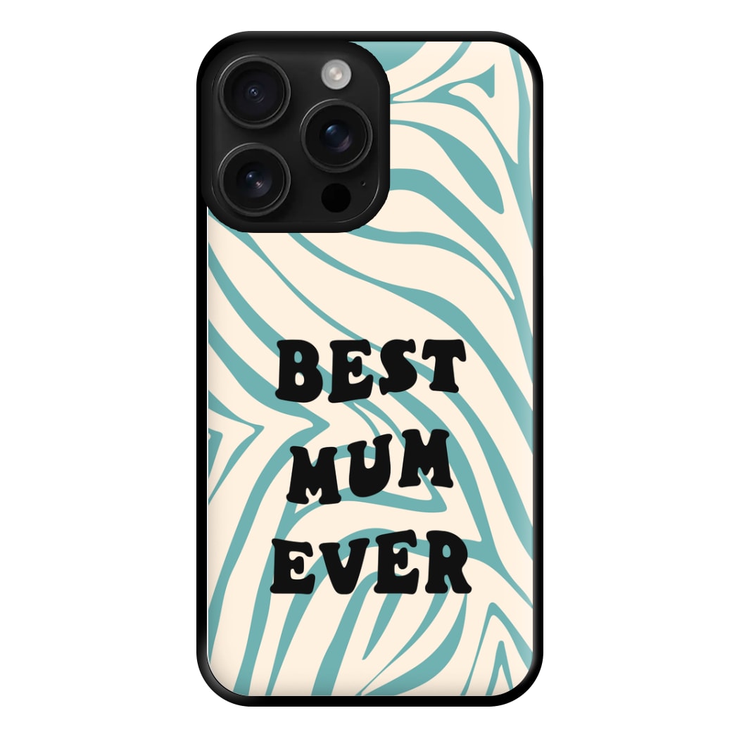 Best Mum Ever - Personalised Mother's Day Phone Case for iPhone 16 Pro Max