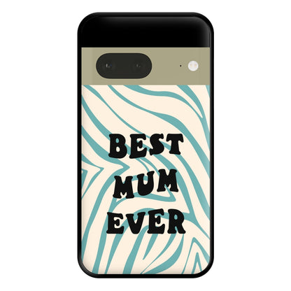 Best Mum Ever - Personalised Mother's Day Phone Case for Google Pixel 7a