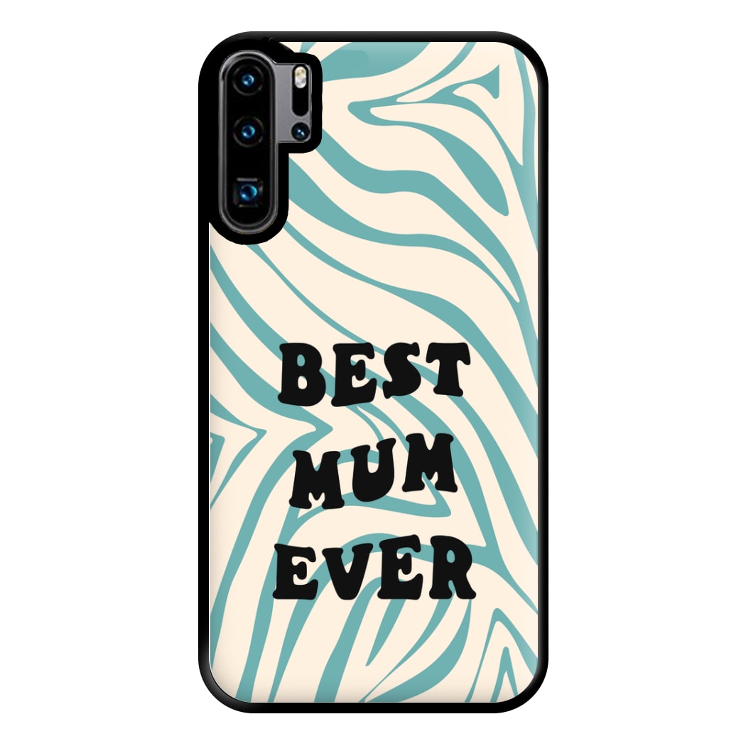 Best Mum Ever - Personalised Mother's Day Phone Case for Huawei P30 Pro