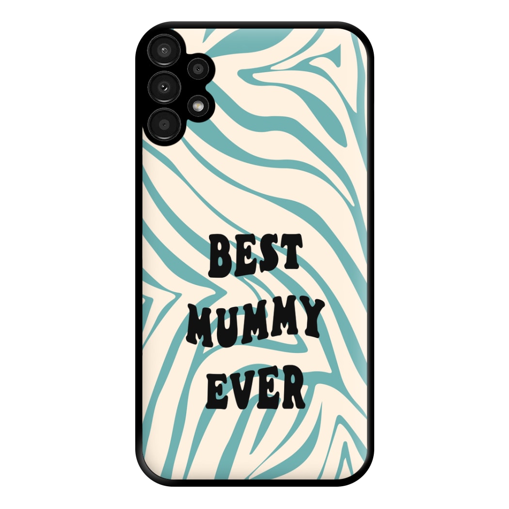 Best Mummy Ever - Personalised Mother's Day Phone Case for Galaxy A13