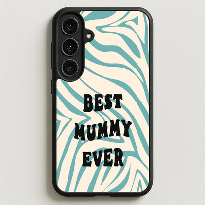 Best Mummy Ever - Personalised Mother's Day Phone Case for Galaxy S25FE