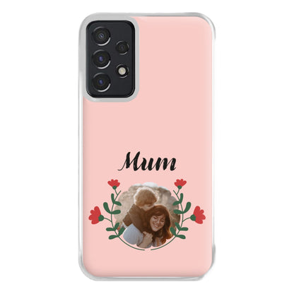 Mum Red Flowers - Personalised Mother's Day Phone Case for Galaxy A52 / A52s