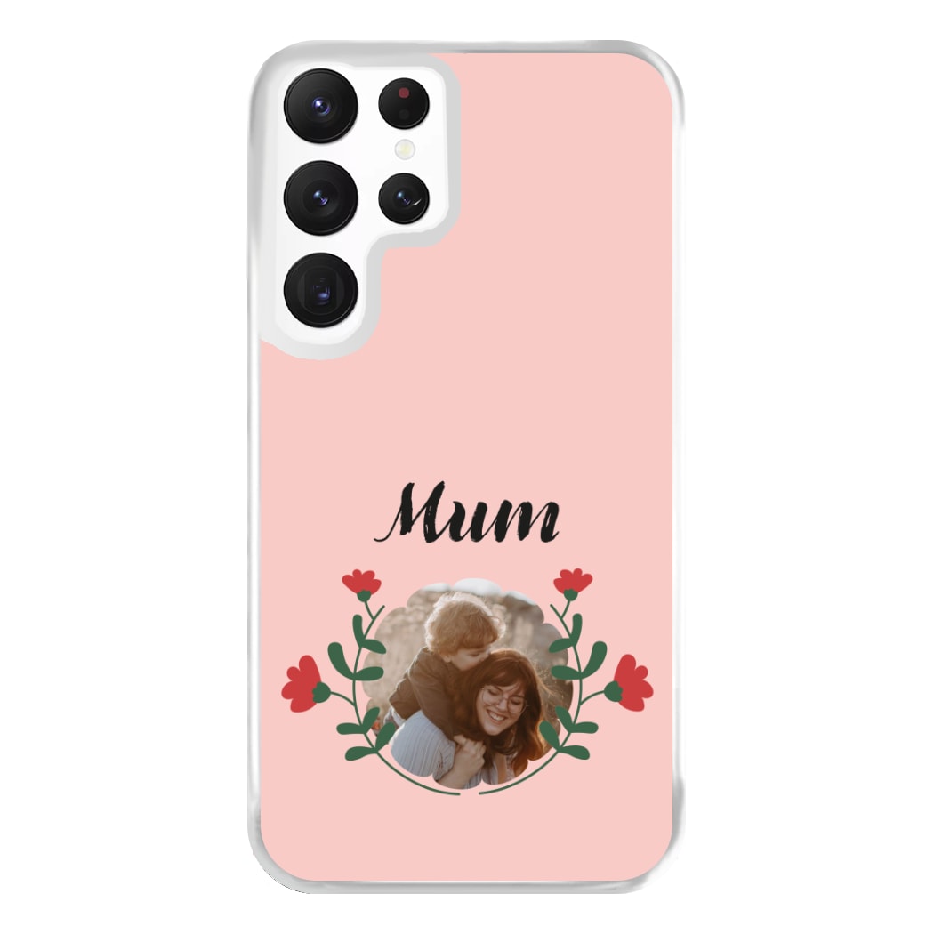 Mum Red Flowers - Personalised Mother's Day Phone Case for Galaxy S22 Ultra