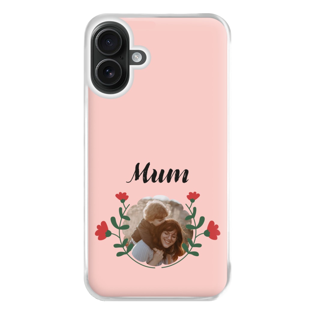 Mum Red Flowers - Personalised Mother's Day Phone Case for iPhone 16 Plus