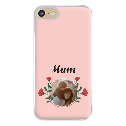 Mum Red Flowers - Personalised Mother's Day Phone Case for iPhone 6 / 7 / 8 / SE