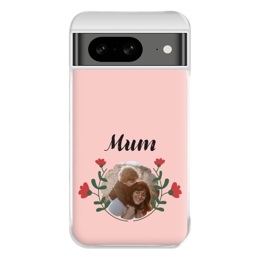 Mum Red Flowers - Personalised Mother's Day Phone Case for Google Pixel 8