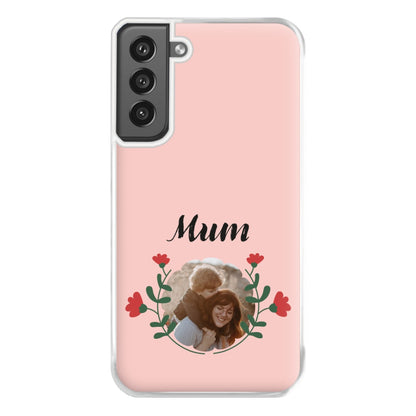 Mum Red Flowers - Personalised Mother's Day Phone Case for Galaxy S21FE