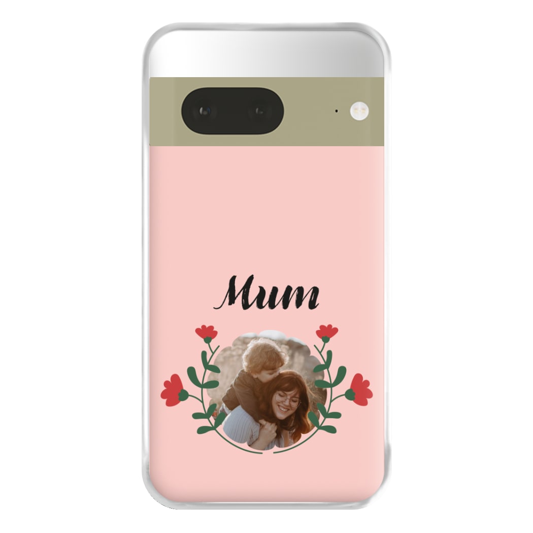 Mum Red Flowers - Personalised Mother's Day Phone Case for Google Pixel 7a