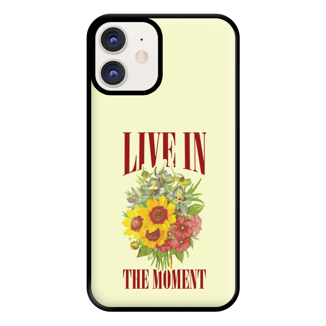 Live In The Moment Phone Case for iPhone 11