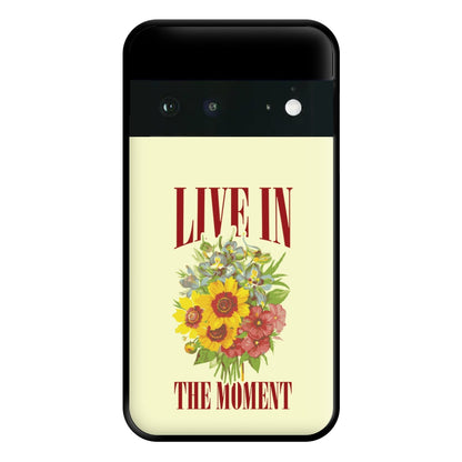 Live In The Moment Phone Case for Google Pixel 6a