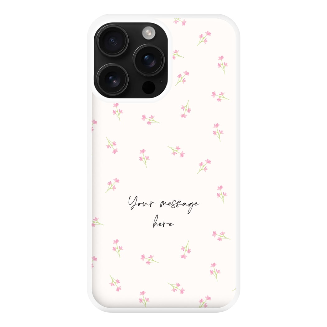 Floral Personalised Message Phone Case for iPhone 16 Pro Max