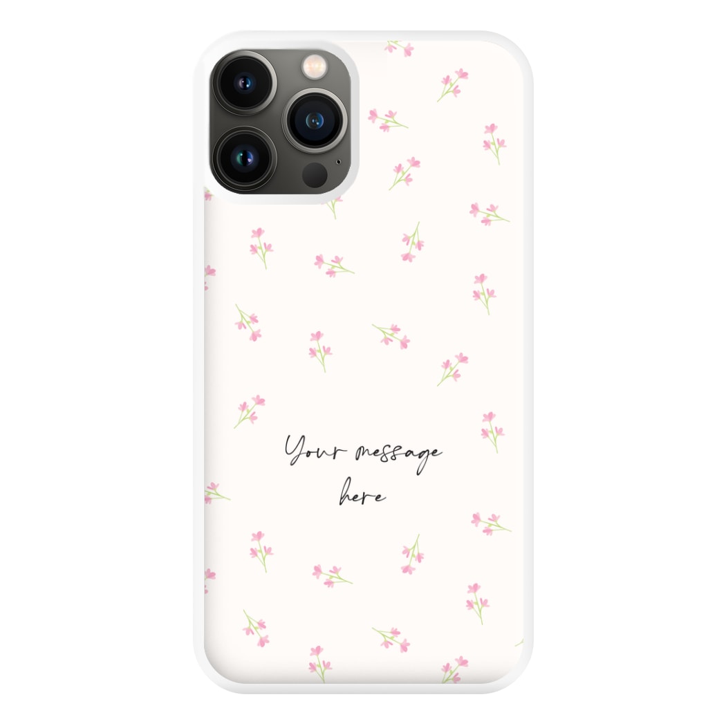 Floral Personalised Message Phone Case for iPhone 13 Pro Max