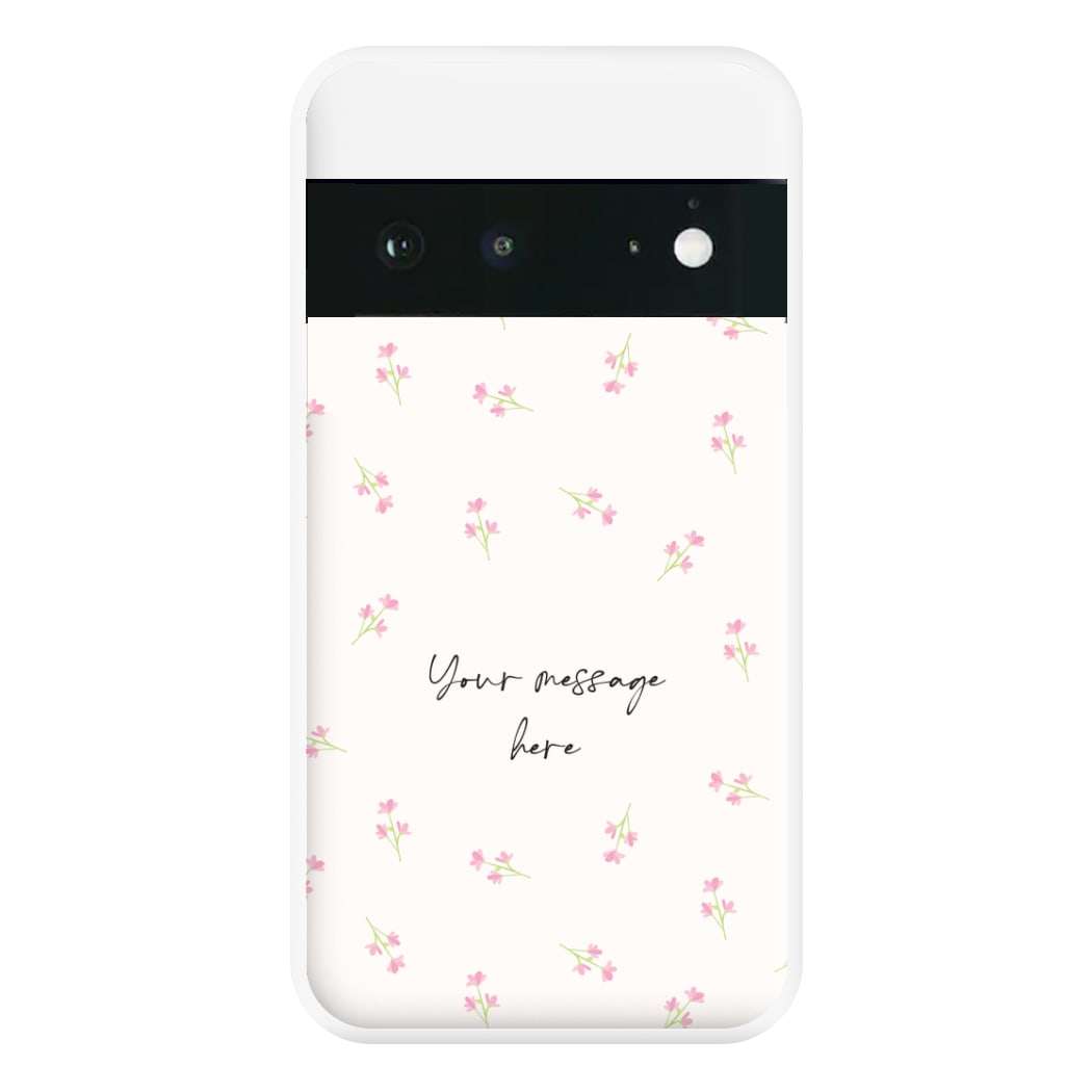 Floral Personalised Message Phone Case for Google Pixel 6a