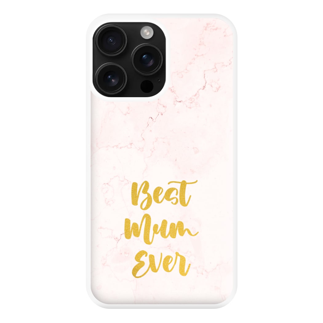 Golden Best Mum Ever Phone Case for iPhone 16 Pro Max
