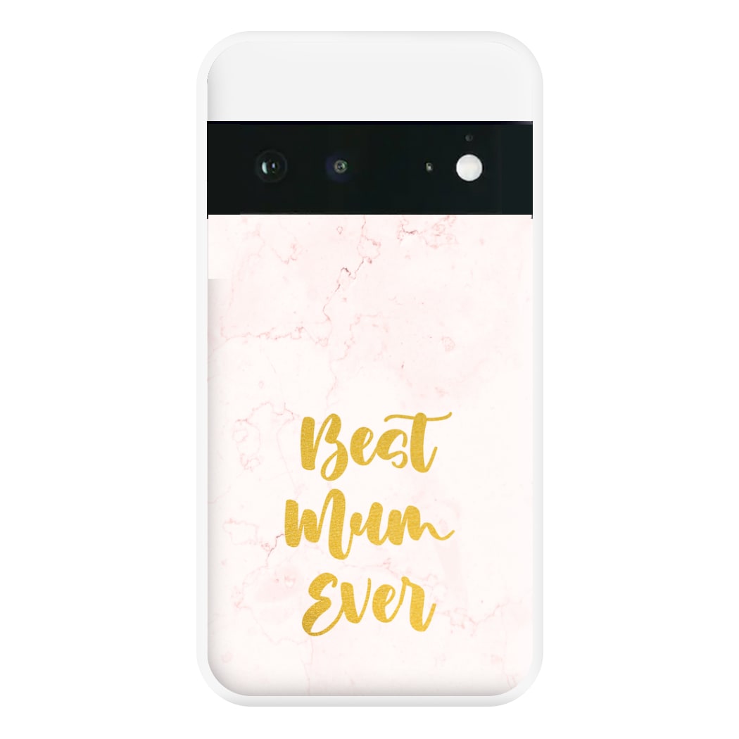 Golden Best Mum Ever Phone Case for Google Pixel 6a