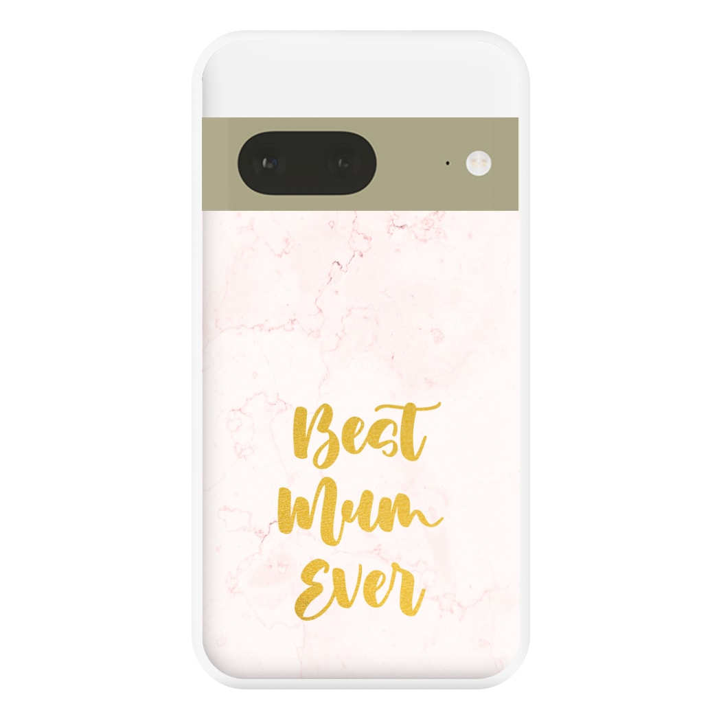 Golden Best Mum Ever Phone Case for Google Pixel 7a