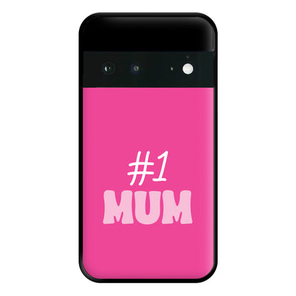 Number One Mum Phone Case for Google Pixel 6a