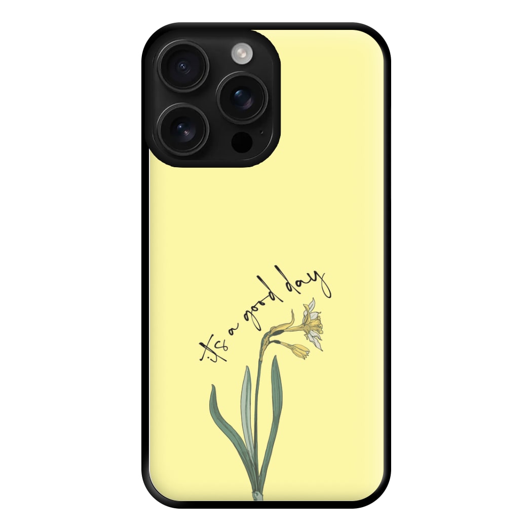 It's A Good Day Phone Case for iPhone 16 Pro Max