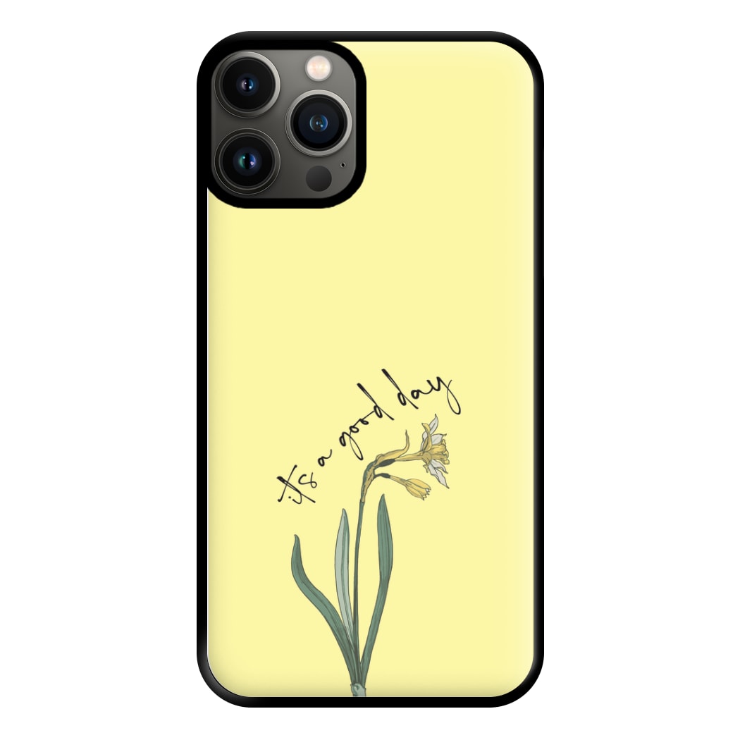 It's A Good Day Phone Case for iPhone 13 Pro Max