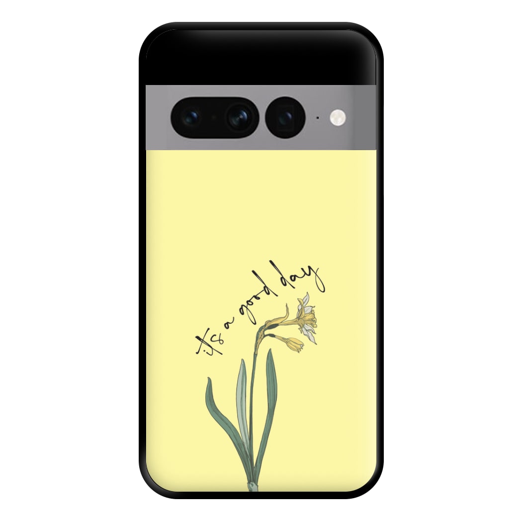 It's A Good Day Phone Case for Google Pixel 7 Pro