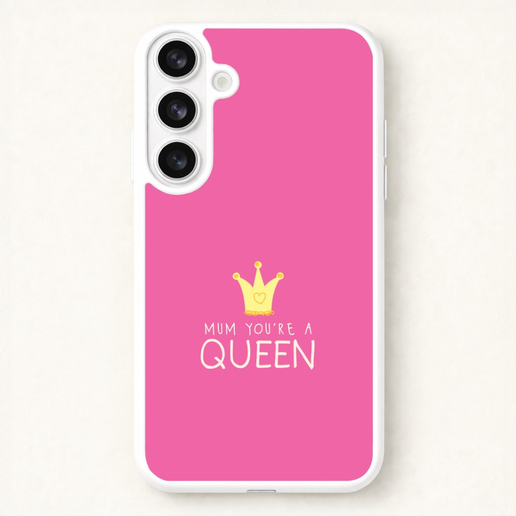 Mum You're A Queen Phone Case for Galaxy S26