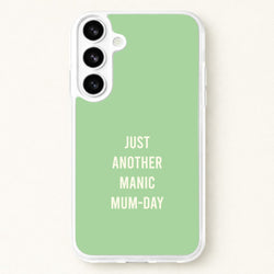 Just Another Manic Mumday Phone Case for Galaxy S26 Plus