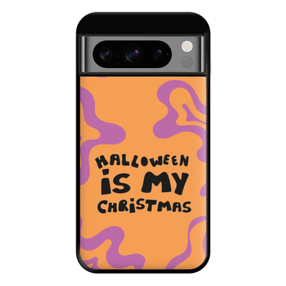 Halloween Is My Christmas - Myers Phone Case for Google Pixel 8 Pro