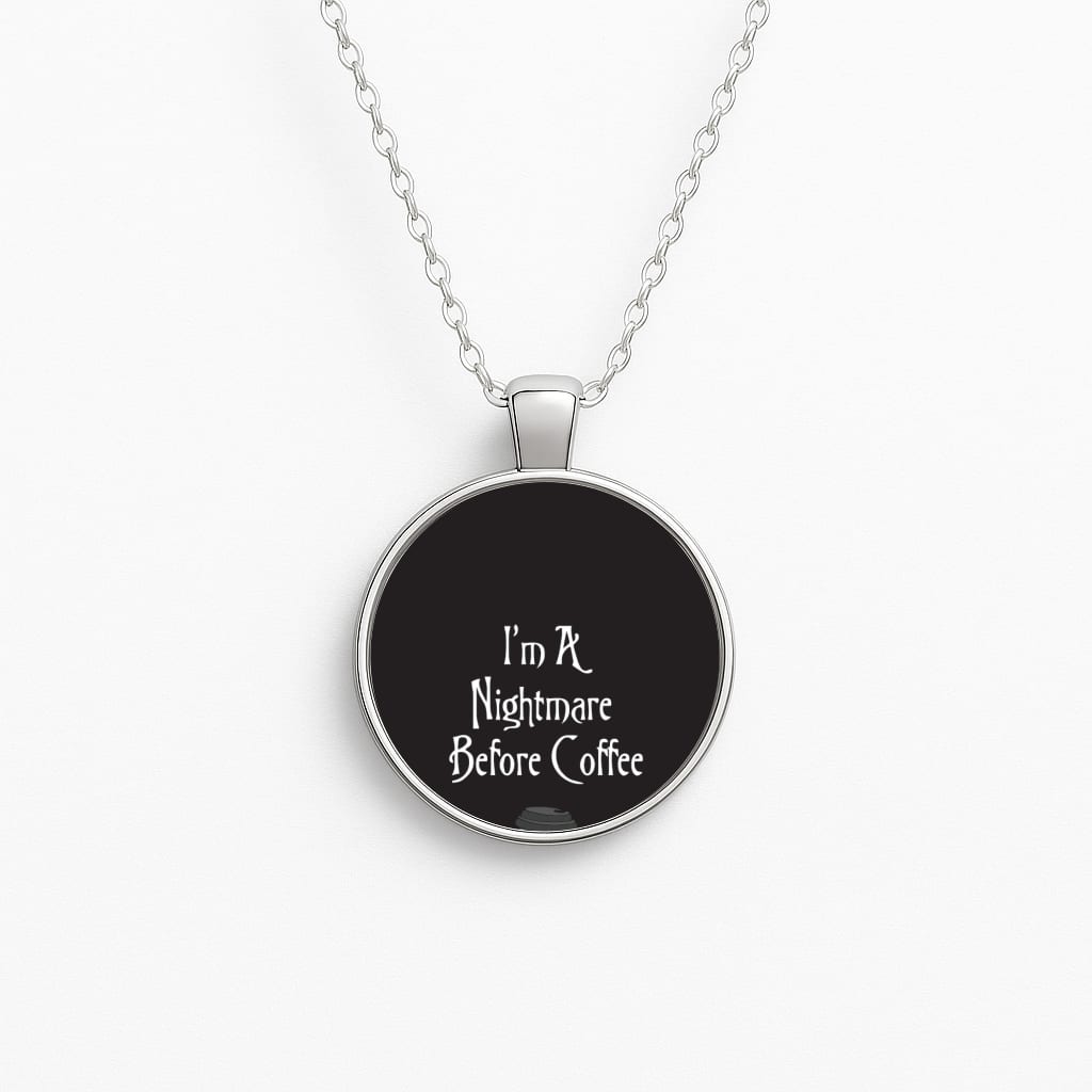 I'm A Nightmare Before Coffee Necklace