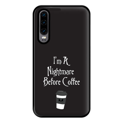 I'm A Nightmare Before Coffee Phone Case for Huawei P30