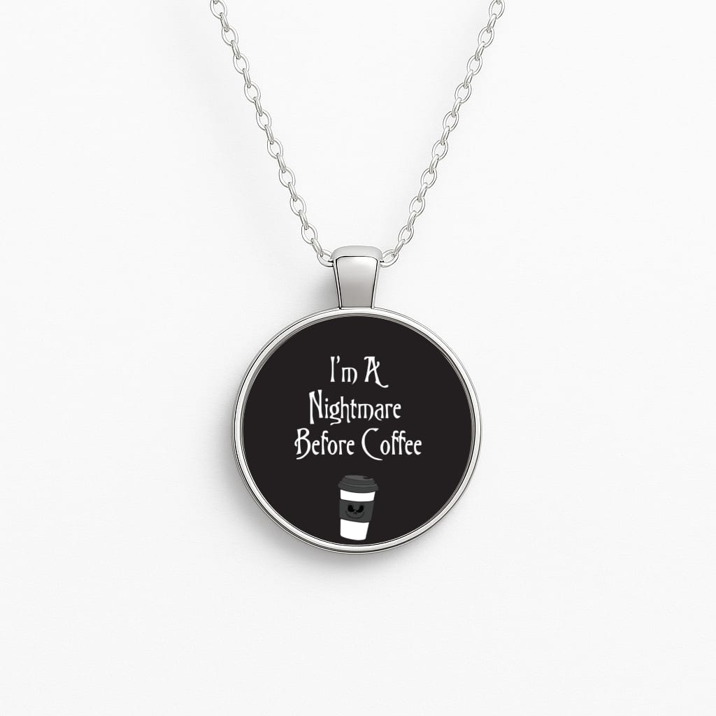 I'm A Nightmare Before Coffee Necklace