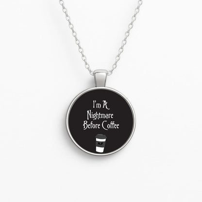 I'm A Nightmare Before Coffee Necklace