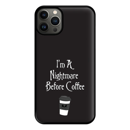 I'm A Nightmare Before Coffee Phone Case for iPhone 13