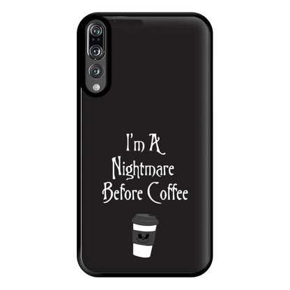 I'm A Nightmare Before Coffee Phone Case for Huawei P20 Pro