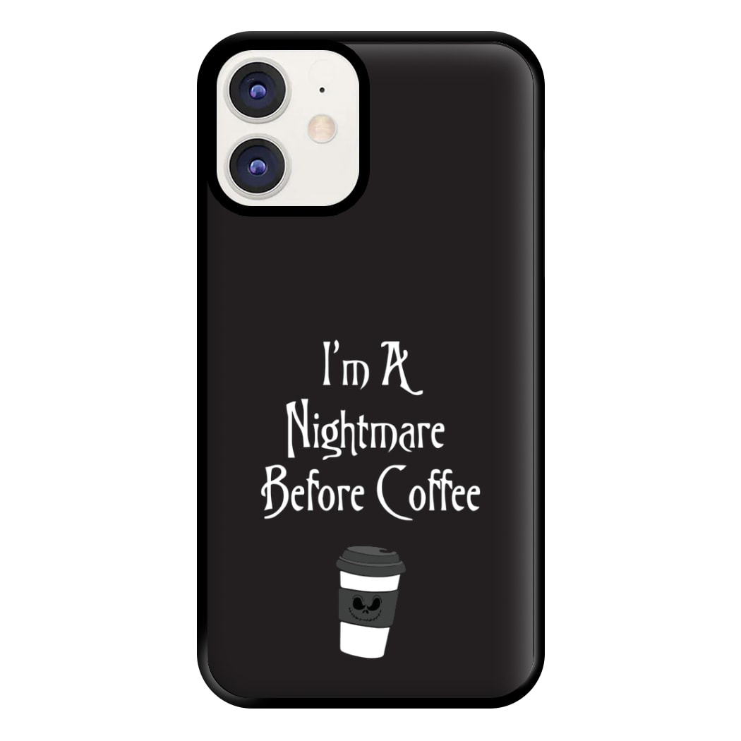 I'm A Nightmare Before Coffee Phone Case for iPhone 11