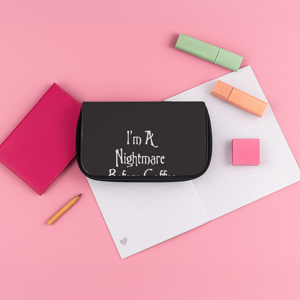I'm A Nightmare Before Coffee Pencil Case