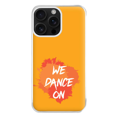 We Dance On - Phone Case for iPhone 16 Pro Max