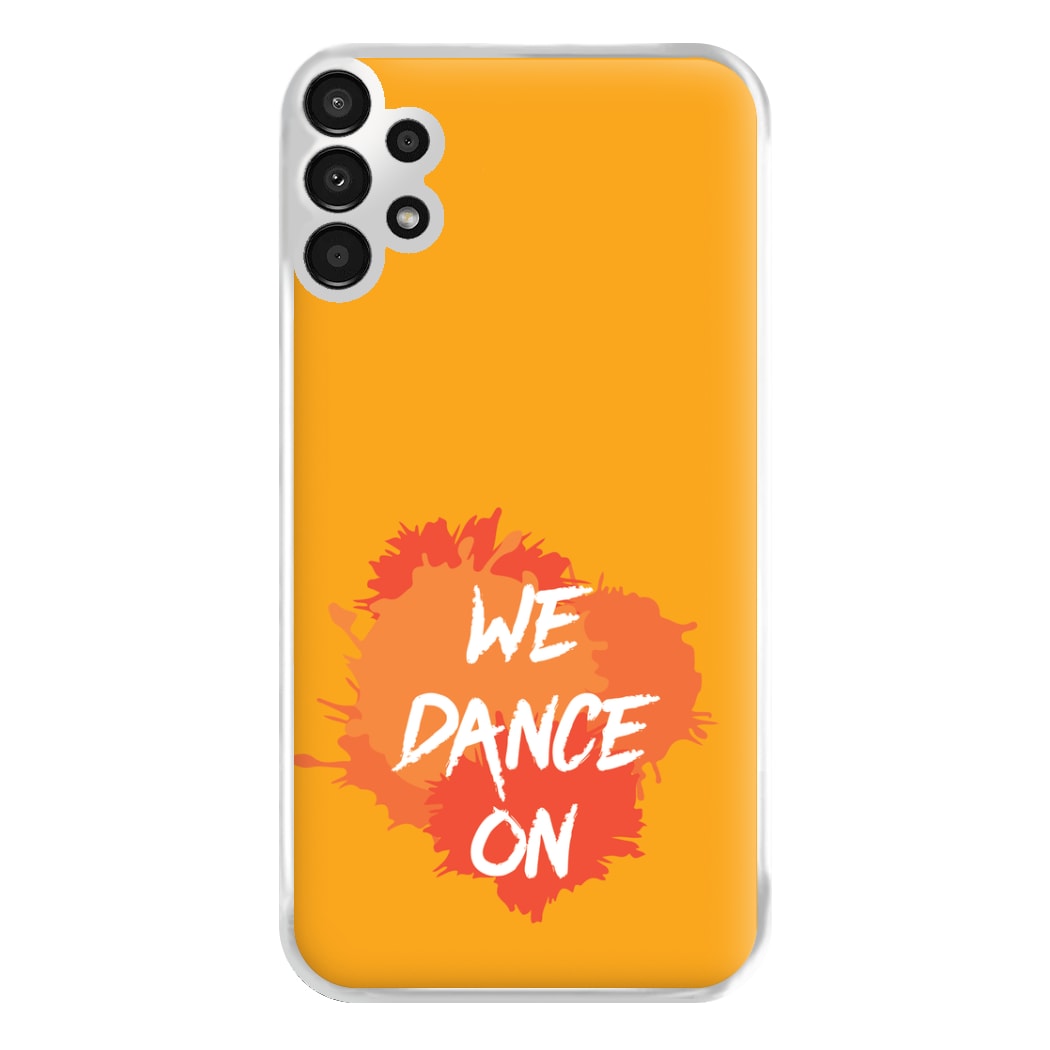 We Dance On - Phone Case for Galaxy A13