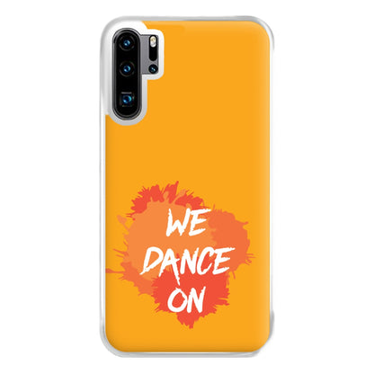 We Dance On - Phone Case for Huawei P30 Pro