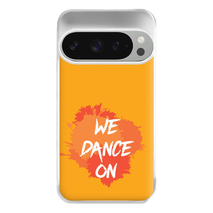 We Dance On - Phone Case for Google Pixel 9 Pro XL