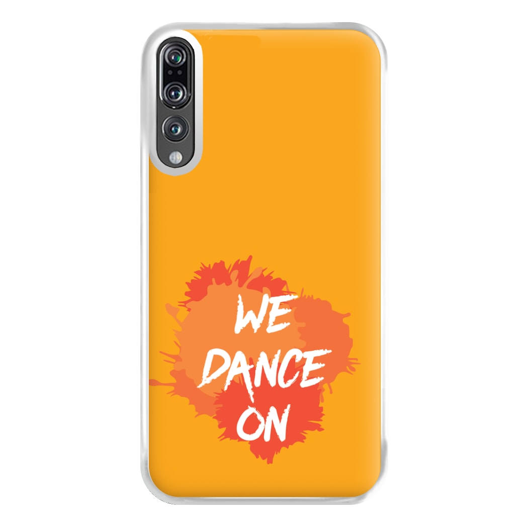 We Dance On - Phone Case for Huawei P20 Pro