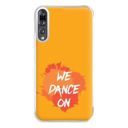 We Dance On - Phone Case for Huawei P20 Pro